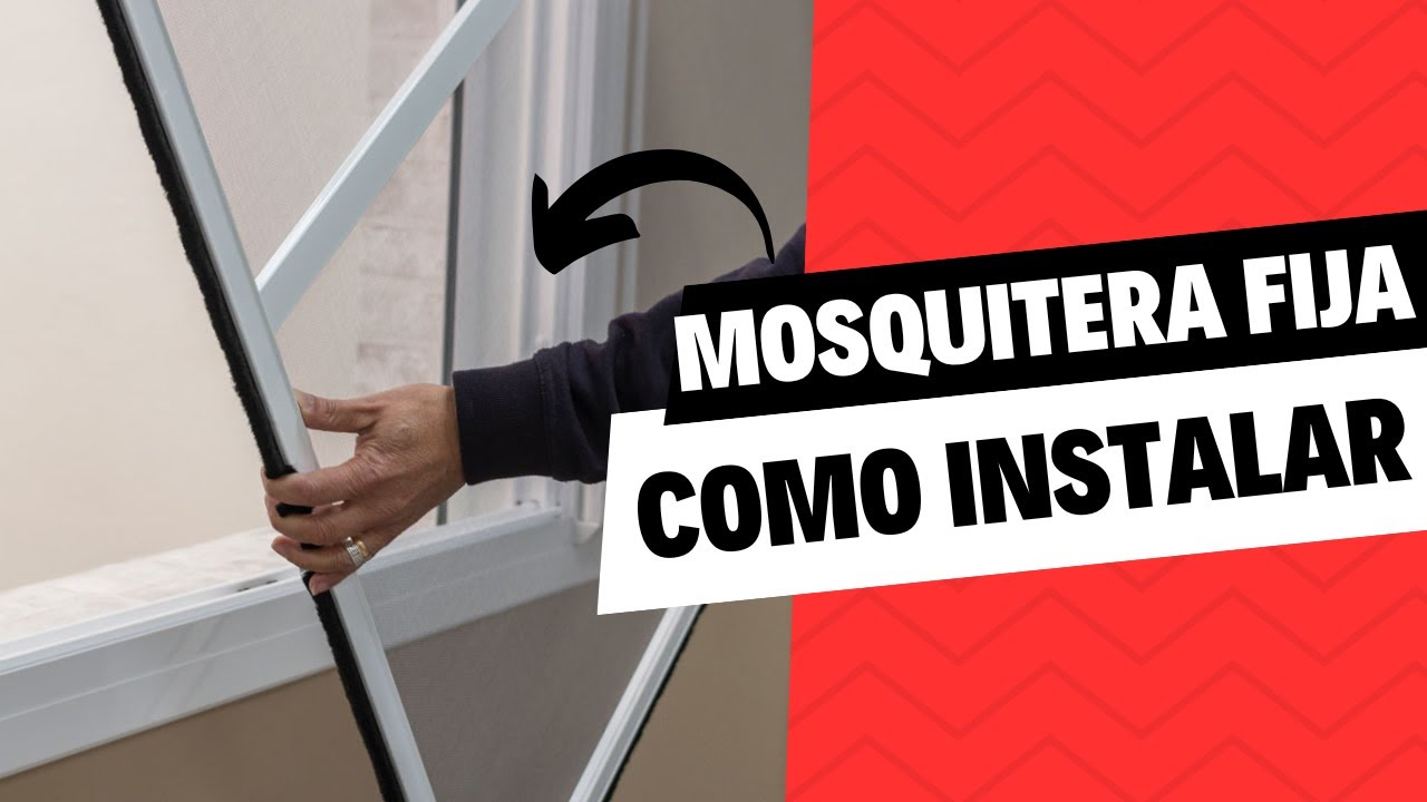 ¿Cómo instalar una mosquitera fija?